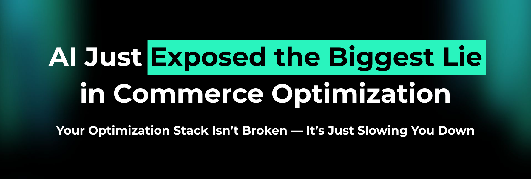 Optimization Is Broken: How AI Exposes Fragmented Commerce Stacks