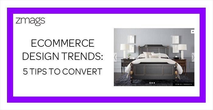 Ecommerce Design Trends: 5 Tips For Conversions