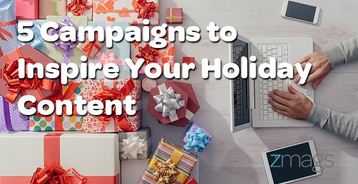 5 Campaigns to Inspire Your Holiday Content