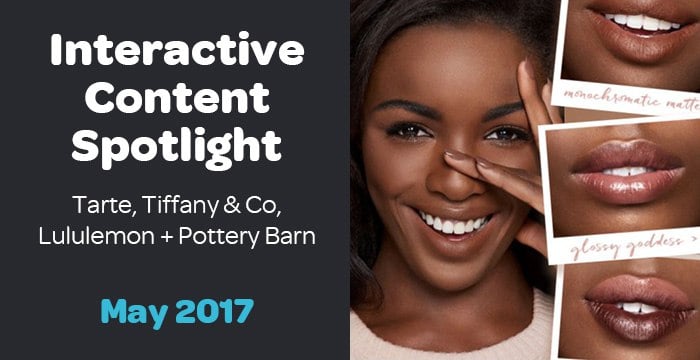 Interactive Content Spotlight: Lululemon, Tarte, Pottery Barn + More