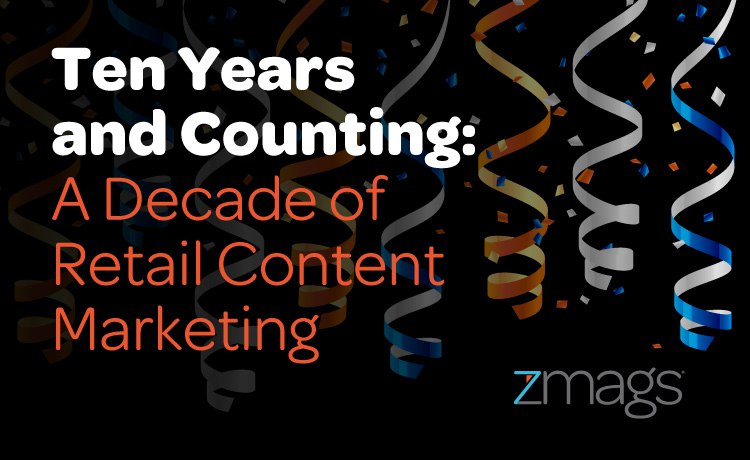 Ten Years and Counting: A Decade of Retail Content Marketing