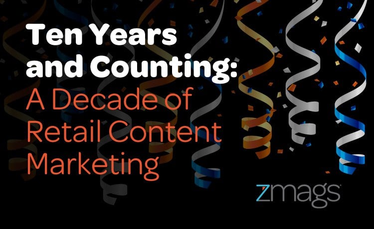 Ten Years and Counting: A Decade of Retail Content Marketing