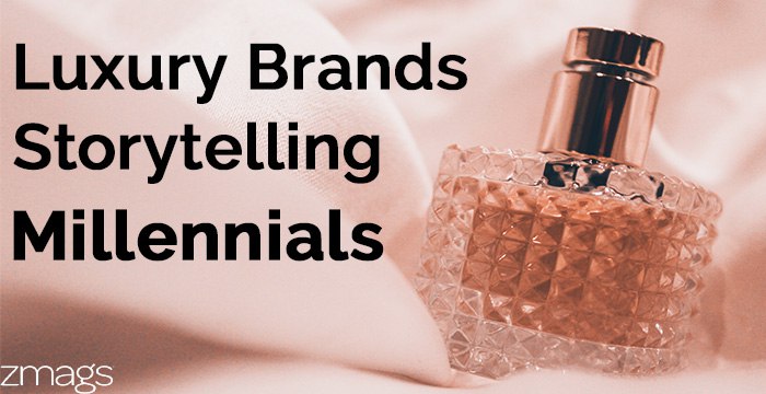 Luxury Brands, Storytelling, and Millennials
