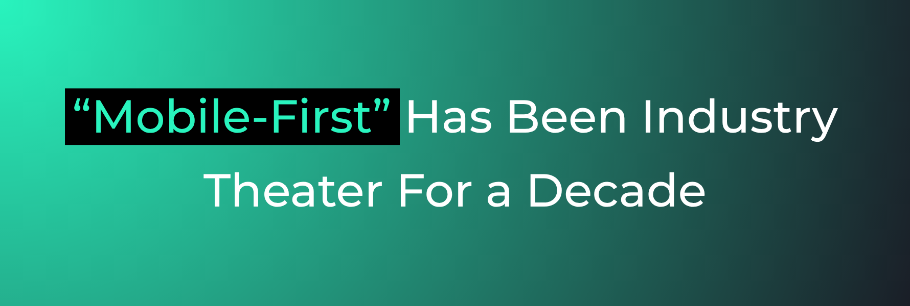 Mobile Isn’t a Smaller Desktop. Stop Testing It Like One.