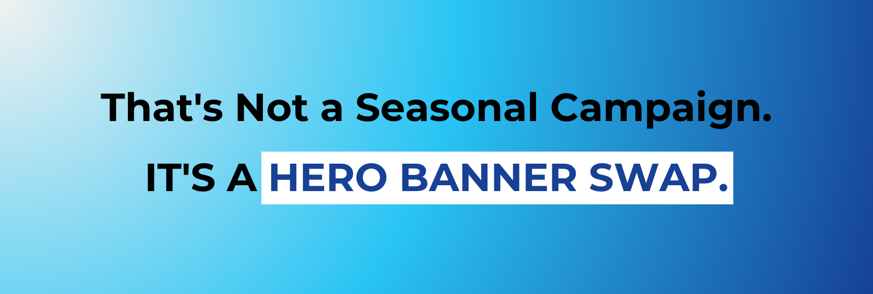 Seasonal Campaigns: Launch Faster, Convert More Without Dev