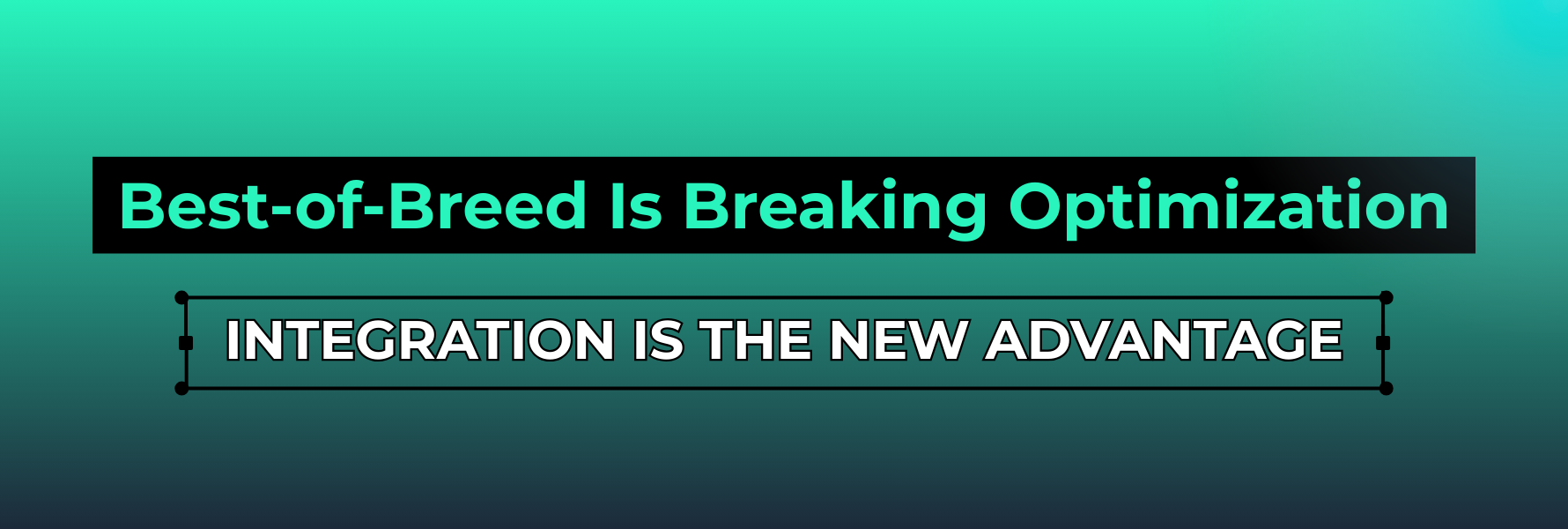 The End of Best-of-Breed Optimization: Why AI-Driven Integration Wins