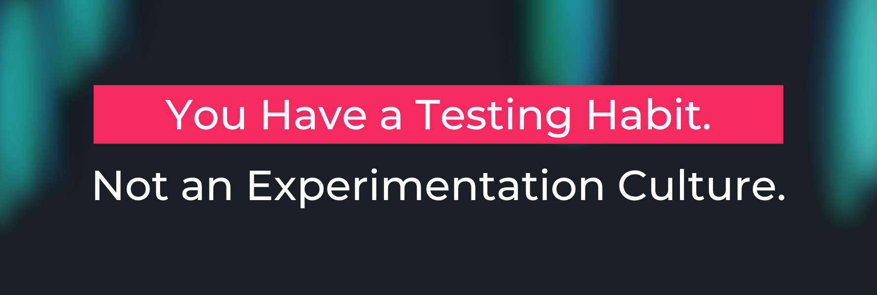 You Don't Have a Testing Program. You Have a Testing Habit.