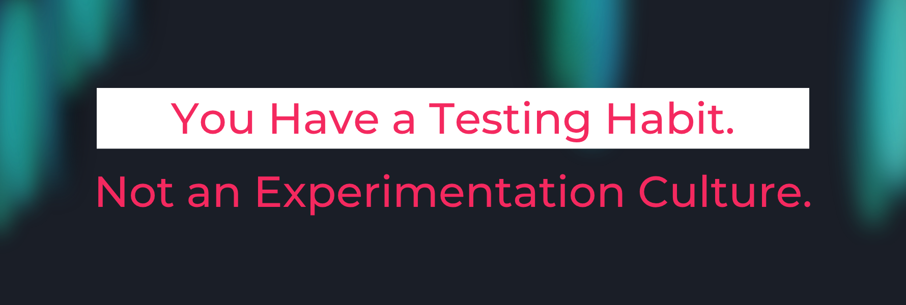 You Don't Have a Testing Program. You Have a Testing Habit.